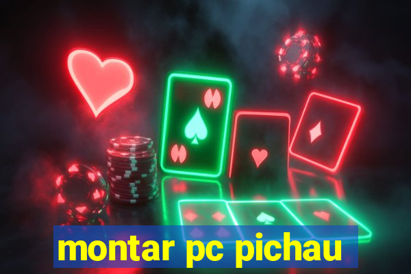 montar pc pichau